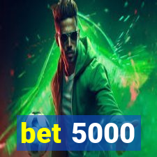 bet 5000